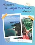 Alla scoperta di Luoghi Misteriosi nel Mondo