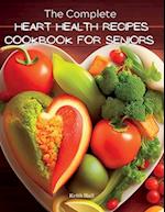 The Complete Heart Health Recipes Cookbook For Seniors 