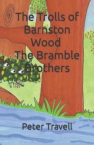 The Trolls of Barnston Wood - The Bramble Brothers