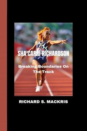 SHA'CARRI RICHARDSON: Breaking Boundaries On The Track