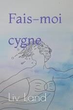 Fais-moi cygne