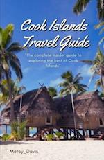 COOK ISLANDS TRAVEL GUIDE: "The complete insider guide to exploring the best of Cook Islands" 