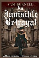 An Invisible Betrayal: A Myles Devereux Murder Mystery Set in Tudor London 