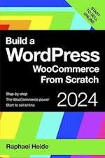 Build a WordPress WooCommerce From Scratch: Step-by-step: start to sell online 