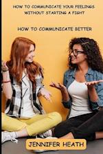 How to Communicate without Starting a Fight: Effective Communication Skills 