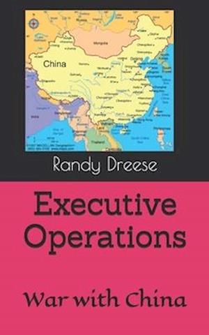 Executive Operations: War with China