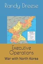 Executive Operations: War with North Korea 