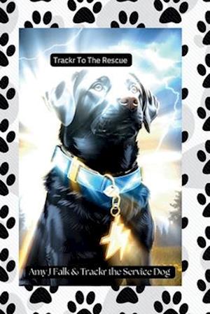 Trackr To The Rescue: Trackr the superhero service dog book two