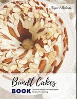 Bundt Cakes Book: Discover Moist and Delectable Recipes for Baking 