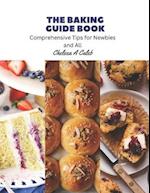 The Baking Guide Book: Comprehensive Tips for Newbies and All 