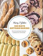 365 Days Artisan Baking: The Ultimate Bread Machine Cookbook for Homemade 