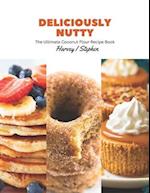 Deliciously Nutty: The Ultimate Coconut Flour Recipe Book 