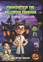 Frankenstein's The Halloween Guardian: A Spooky Tradition 