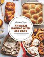 Artisan Baking with 365 Days: The Ultimate Homemade Bread Machine Cookbook 