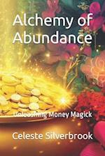 Alchemy of Abundance: Unleashing Money Magick 