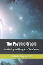 The Psychic Oracle: Cultivating and Using Your Sixth Sense 