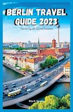 BERLIN TRAVEL GUIDE 2023: Tour The City With Ease And Excitement 