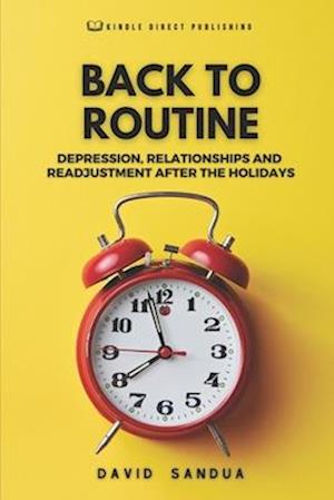 BACK TO ROUTINE: DEPRESSION, RELATIONSHIPS AND READJUSTMENT AFTER THE HOLIDAYS