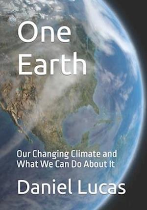 One Earth: Our Changing Climate and What We Can Do About It