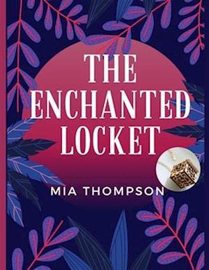 The Enchanted Locket : Quest for the Hidden Treasure for ages 5-10