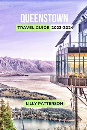 QUEENSTOWN TRAVEL GUIDE 2023-2024