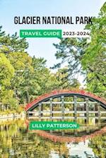 GLACIER NATIONAL PARK TRAVEL GUIDE 2023-2024 