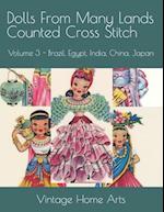 Dolls From Many Lands Counted Cross Stitch: Volume 3 - Brazil, Egypt, India, China, Japan 