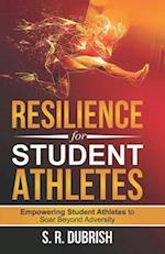 Resilience for Student Athletes: Empowering Student Athletes to Soar Beyond Adversity 