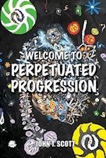 Welcome To Perpetuated Progression 