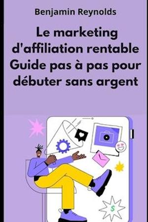 Le Marketing d'affiliation Rentable