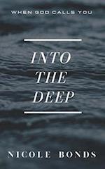 Into the Deep: When God Calls You Into The Deep 