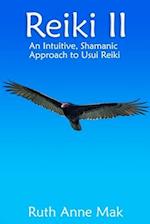 Reiki II: An Intuitive, Shamanic Approach to Usui Reiki 