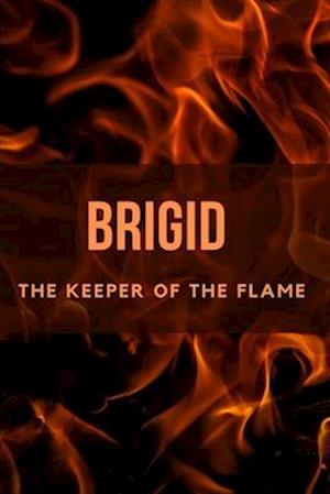 Brigid : The Keeper of the Flame