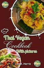 THAI VEGAN COOKBOOK WITH PICTURES: Revitalize Your Plant-Based Cooking with Thai Vegan Recipes 