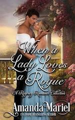 When a Lady Loves a Rogue: A Regency Romance Collection 