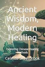 Ancient Wisdom, Modern Healing: Exploring Chinese Healing Methods 