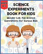 Science Experiments Book for Kids - Wonder Lab: Fun Science Experiments for Curious Kids (Ages 4-8) 