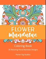 Flower Mandalas: 30 Relaxing Floral Mandala Designs 