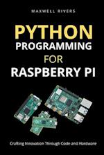 Python Programming for Raspberry Pi: Crafting Innovation through Code and Hardware 