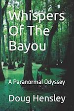 Whispers Of The Bayou: A Paranormal Odyssey 