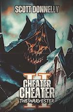 Cheater, Cheater II: The Harvester 