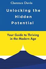 Unlocking the Hidden Potential: Your Guide to Thriving in the Modern Age 