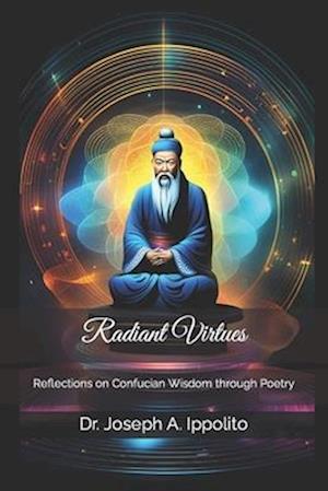 Radiant Virtues: Reflections on Confucian Wisdom through Poetry