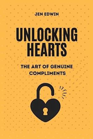 Unlocking Hearts : The Art Of Genuine Compliment