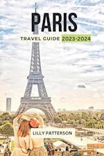 PARIS TRAVEL GUIDE 2023-2024: Discover the City of Light with the Latest Trends, Events and Tips 