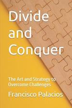 Divide and Conquer: The Art and Strategy to Overcome Challenges 