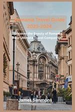 Romania Travel Guide 2023-2024: "Discover the Beauty of Romania: Your Ultimate Travel Companion" 