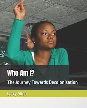 Who Am I?: The Journey Towards Decolonisation