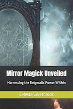 Mirror Magick Unveiled: Harnessing the Enigmatic Power Within 