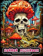 Horror Mushroom coloring book: Eerie and Mysterious Mushroom Coloring Pages for Easing Anxiety. 